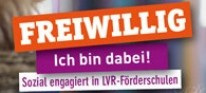 Vor einem verschwommenen Hintergrund werden die Worte und Sätze "Freiwillig", "Ich bin dabei" und "Sozial engagiert in LVR-Förderschulen" in unterschiedlichen Farben hervorgehoben.